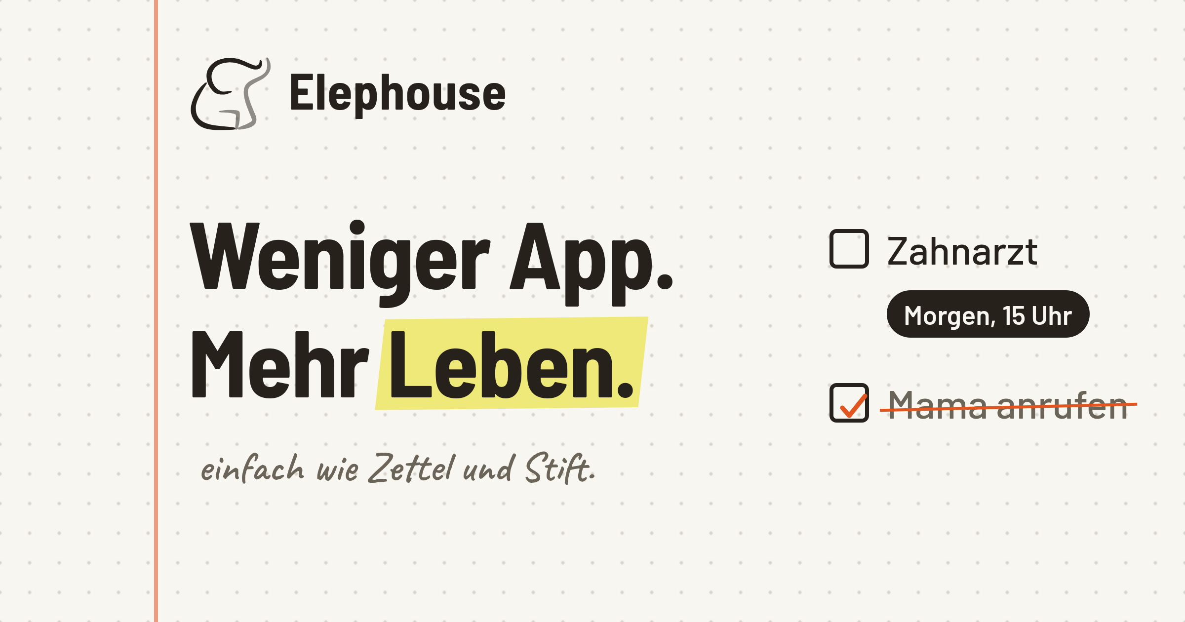 Elephouse - Deine private Liste. Weniger App. Mehr Leben.